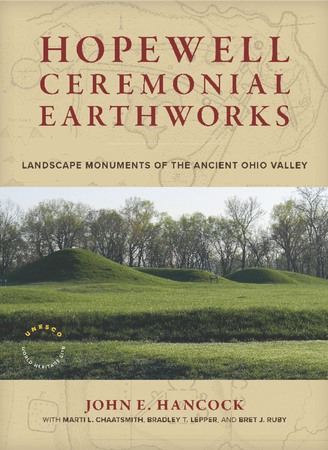Hopewell Ceremonial Earthworks: Landscape Monuments of the Ancient Ohio Valley. John Hancock, Marti Chaatsmith, Brad Lepper, Bret Ruby. Smithsonian Books. April 2026.